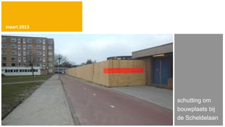 maart 2013




             schutting om
             bouwplaats bij
             de Scheldelaan
 