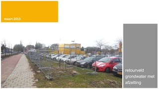 maart 2013




             retourveld
             grondwater met
             afzetting
 