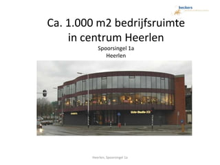 Ca. 1.000 m2 bedrijfsruimtein centrum HeerlenSpoorsingel 1aHeerlen Heerlen, Spoorsingel 1a 