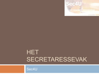 HET
SECRETARESSEVAK
Sec4U
 