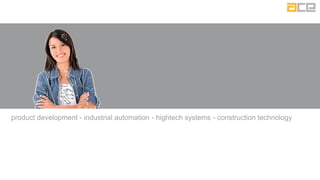 product development -industrial automation -hightechsystems -construction technology 
 