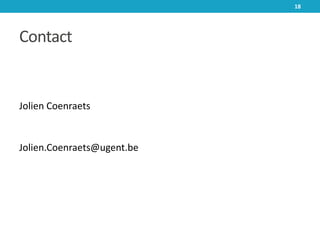 Contact
Jolien Coenraets
Jolien.Coenraets@ugent.be
18
 