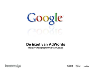 De inzet van AdWords Het adverteerprogramma van Google 