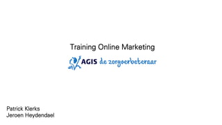 Training Online Marketing




Patrick Klerks
Jeroen Heydendael
 