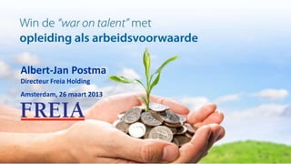 Albert-Jan Postma
Directeur Freia Holding
Amsterdam, 26 maart 2013
 