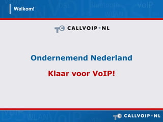 Welkom! Ondernemend NederlandKlaar voor VoIP! 