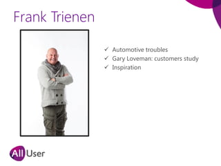 Frank Trienen
 Automotive troubles
 Gary Loveman: customers study
 Inspiration
 