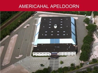 50 tot 10.000 gasten Ruim 4.000 parkeerplaatsen Slechts één uur rijden vanaf Amsterdam, Rotterdam en Antwerpen AMERICAHAL APELDOORN 