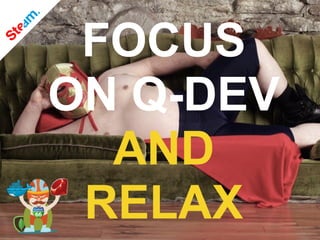 FOCUS
ON Q-DEV
AND
RELAX
