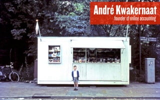 Andréfounder of online accounting
      Kwakernaat
 