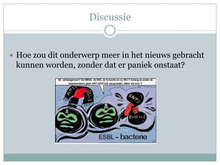 Discussie


 Hoe zou dit onderwerp meer in het nieuws gebracht
 kunnen worden, zonder dat er paniek onstaat?
 
