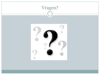 Vragen?
 