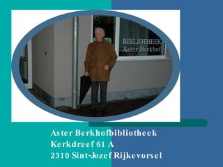 Aster   Berkhofbibliotheek Kerkdreef 61 A 2310 Sint-Jozef Rijkevorsel 