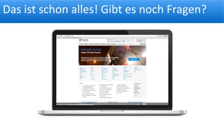 Das ist schon alles! Gibt es noch Fragen?
 