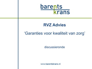 RVZ Advies
‘Garanties voor kwaliteit van zorg’

discussieronde

 