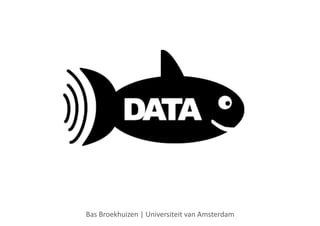 Bas	
  Broekhuizen	
  |	
  Universiteit	
  van	
  Amsterdam	
  
 