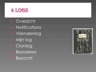 Overzicht Notifications Vriendenlog Mijn log Clanlog Bezoekers Bezocht 