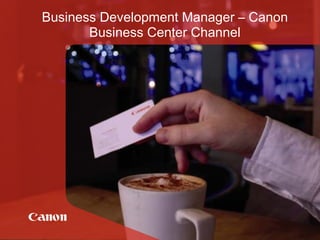 Business Development Manager – Canon Business Center Channel 