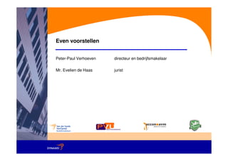 Even voorstellen


Peter-Paul Verhoeven   directeur en bedrijfsmakelaar

Mr. Evelien de Haas    jurist
 