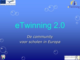 eTwinning 2.0 De community voor scholen in Europa 