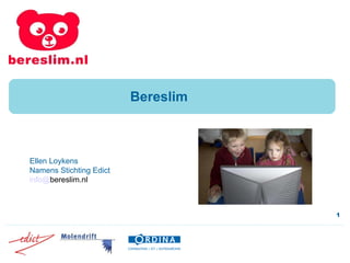 Bereslim Ellen Loykens Namens Stichting Edict info@ bereslim .nl 