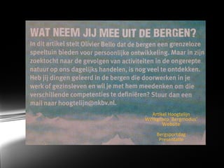 Ar<kel	Hoogtelijn	
Werkgroep	‘Bergmodus’	
Website	
	
Bergsportdag	
Presenta<e		
	
 