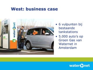 West: business case 6 vulpunten bij bestaande tankstations 5.000 auto’s op Groen Gas van Waternet in Amsterdam 