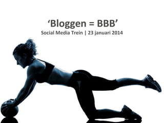 ‘Bloggen = BBB’

Social Media Trein | 23 januari 2014

 