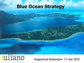 Hogeschool Rotterdam- 17 mei 2010 Blue Ocean Strategy 