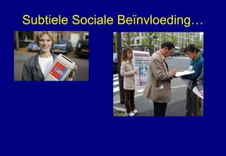 Subtiele Sociale Beïnvloeding…
 