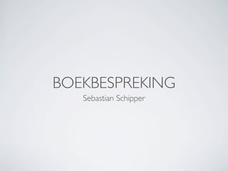 BOEKBESPREKING
   Sebastian Schipper
 
