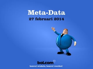 Meta-Data
27 februari 2014
 