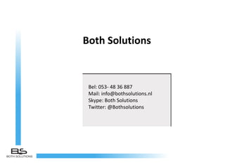 Both Solutions


 Bel: 053- 48 36 887
 Mail: info@bothsolutions.nl
 Skype: Both Solutions
 Twitter: @Bothsolutions
 
