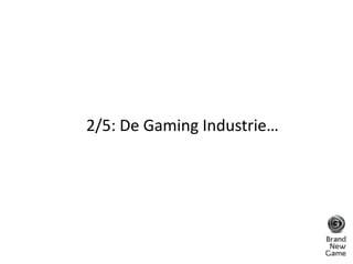 2/5: De Gaming Industrie… <br />
