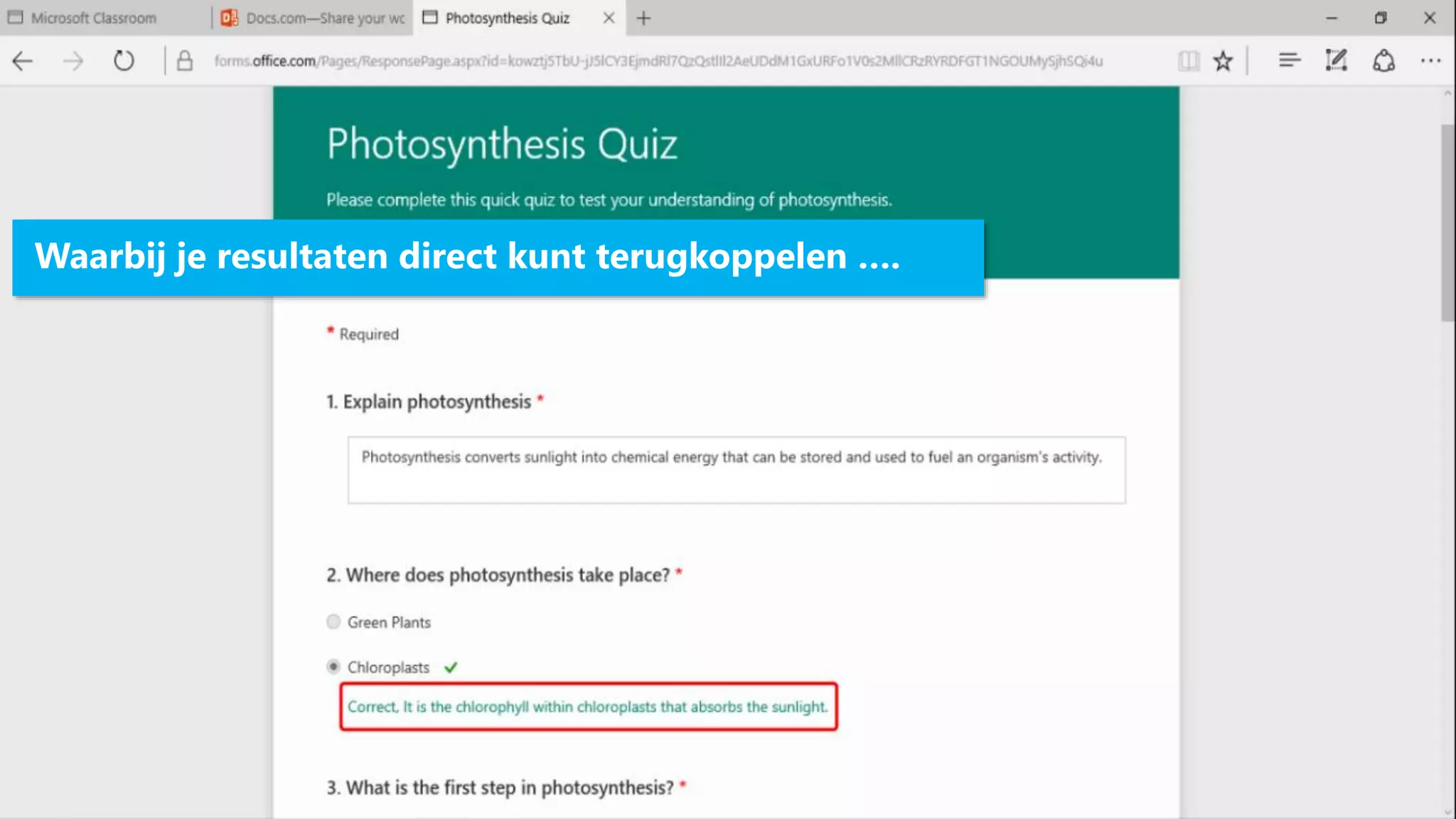• Office 365
Waarbij je resultaten direct kunt terugkoppelen ….
 