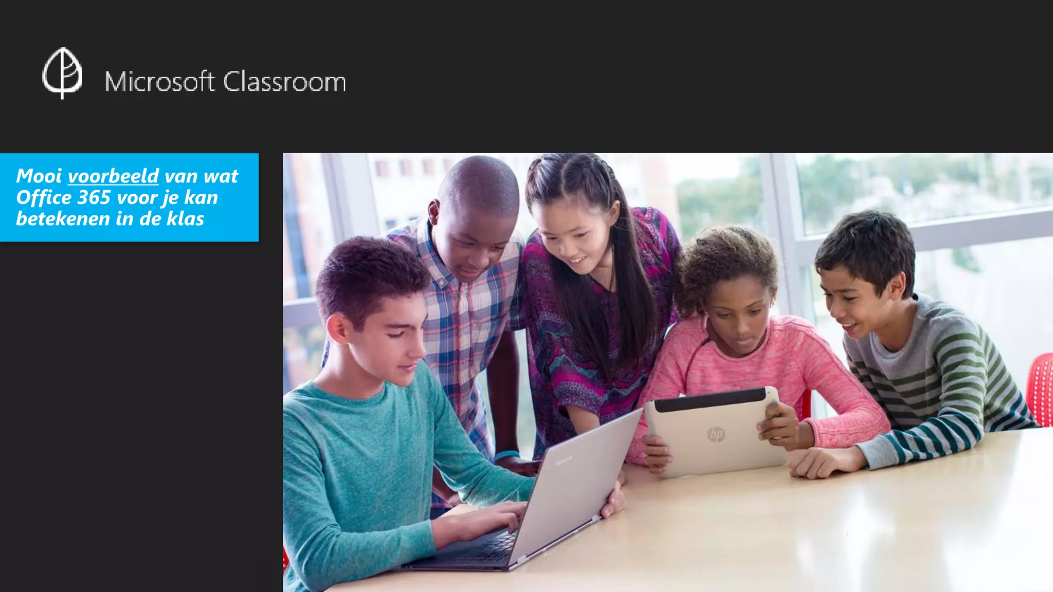 Mooi voorbeeld van wat
Office 365 voor je kan
betekenen in de klas
 