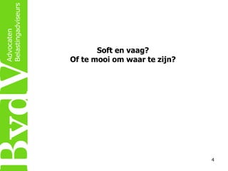 Soft en vaag?
Of te mooi om waar te zijn?

4

 