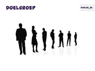 @ivalue_be
Doelgroep
 