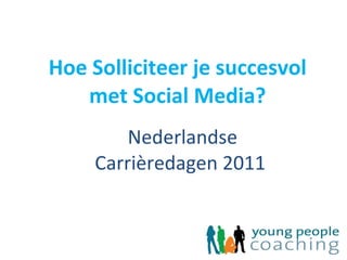 Hoe Solliciteer je succesvol met Social Media? Nederlandse Carrièredagen 2011 