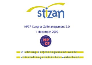 NPCF Congres Zelfmanagement 2.0
       1 december 2009
 