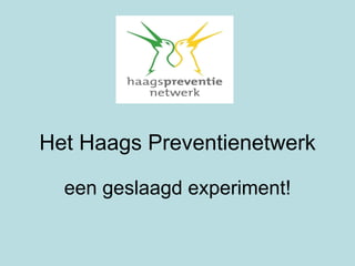 Het Haags Preventienetwerk een geslaagd experiment! 