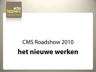 Presentatie CMS Roadshow EchoBoomers 2010