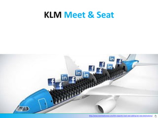 KLM Meet & Seat




              http://www.dutchdailynews.com/klm-expands-meet-seat-adding-ten-new-destinations/
         http://www.dutchdailynews.com/klm-expands-meet-seat-adding-ten-new-destinations/
 