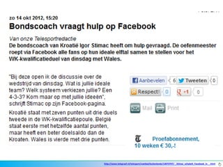 http://www.telegraaf.nl/telesport/voetbal/buitenlands/13073797/__Stimac_schakelt_Facebook_in__.html
 
