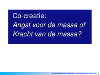 http://www.slideshare.net/martijnstaal/090624-co-creation-event-presentatie-martijn-staal-tno
 
