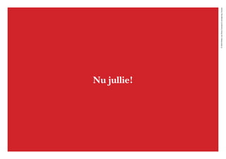 ©2020WillemvanRooijConcept&vormgeving,Houten
Nu jullie!
 