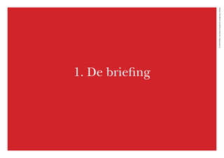 ©2020WillemvanRooijConcept&vormgeving,Houten
1. De briefing
 
