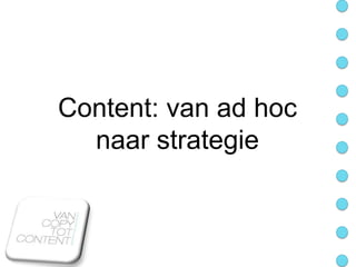 Content: van ad hoc
  naar strategie
 