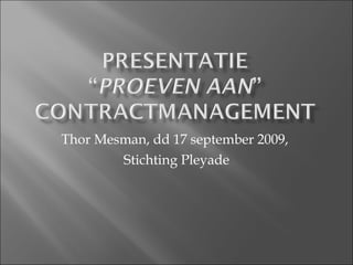 Thor Mesman, dd 17 september 2009,  S tichting Pleyade 