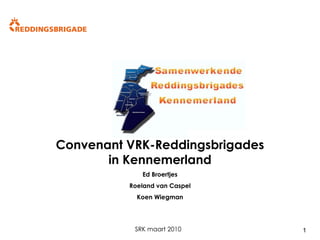 SRK maart 2010 Convenant VRK-Reddingsbrigades in Kennemerland Ed Broertjes Roeland van Caspel Koen Wiegman 